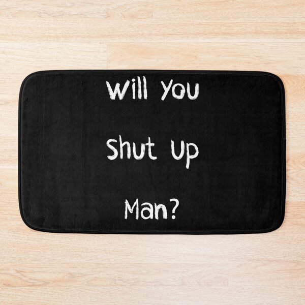 Item preview, Will you shut up man designed and sold by Achily.