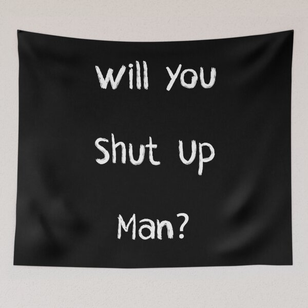 Item preview, Will you shut up man designed and sold by Achily.