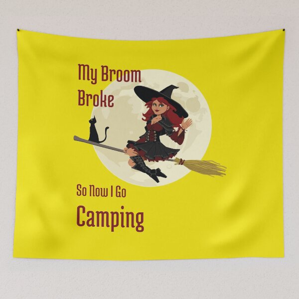 Item preview, My Broom Broke so now i go Camping designed and sold by amrmab.