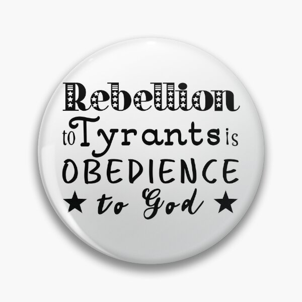 Item preview, Rebellion To Tyrants Is Obedience To God designed and sold by StillInBeta.