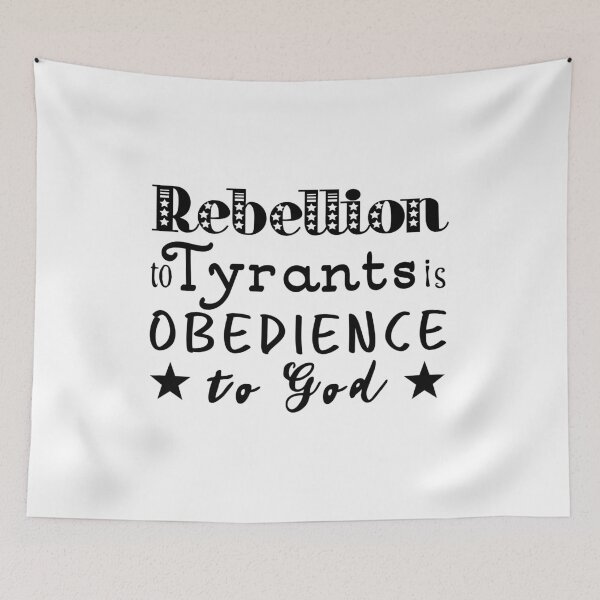 Item preview, Rebellion To Tyrants Is Obedience To God designed and sold by StillInBeta.