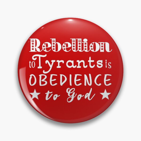 Item preview, Rebellion To Tyrants Is Obedience To God designed and sold by StillInBeta.