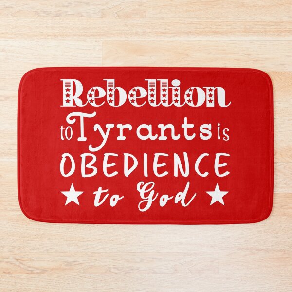 Item preview, Rebellion To Tyrants Is Obedience To God designed and sold by StillInBeta.