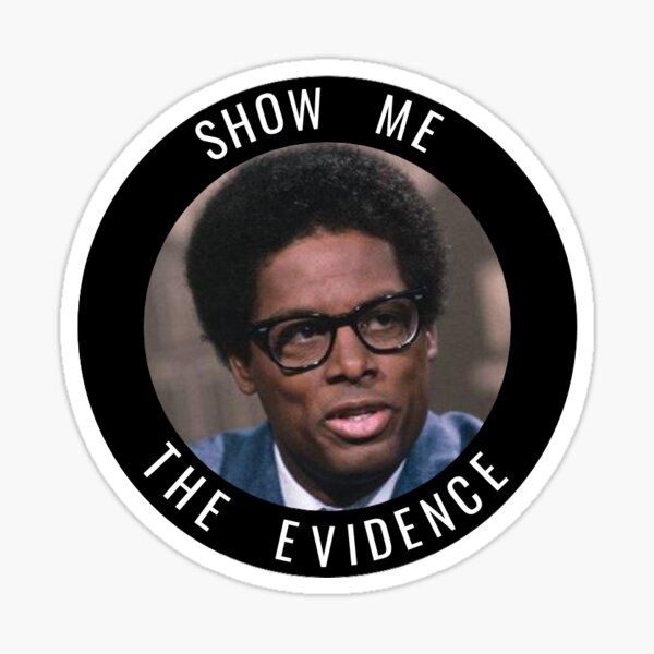 Show Me The Evidence Thomas Sowell Sticker