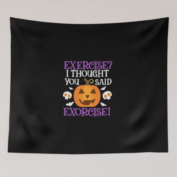 Item preview, I Thought You Said Exorcise Halloween designed and sold by MyintThan09.