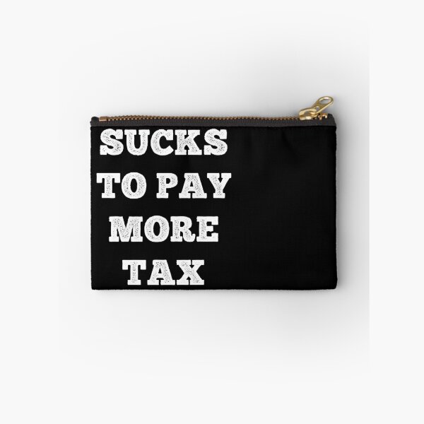 Item preview, Sucks To Pay More Tax designed and sold by somebasic.