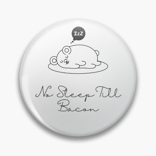 Item preview, No sleep till BACON designed and sold by Six Deers.