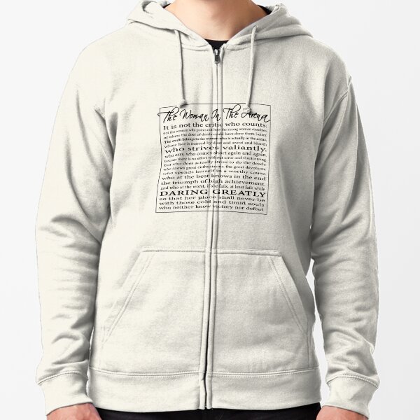 The Woman in the Arena - Daring Greatly Speech by Theodore Roosevelt Zipped Hoodie