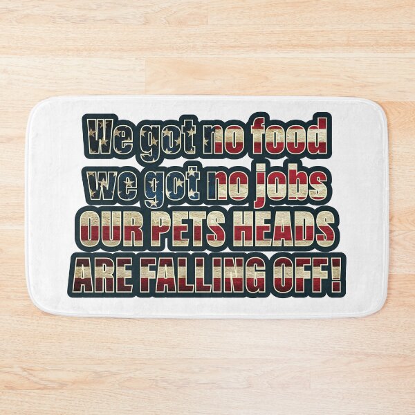 Item preview, American Flag We got no food, we got no jobs, our pets heads are falling off! dUmB aNd DUMbEr Movie Quote | Light Color designed and sold by artColourized.