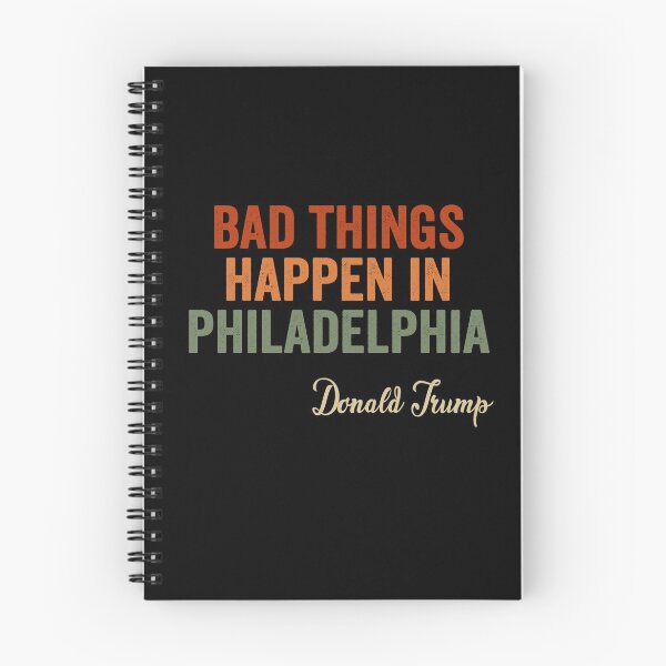 Item preview, Bad Things Happen In Philadelphia  designed and sold by AnimaLovers.