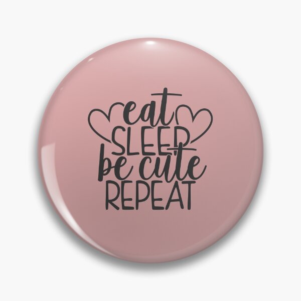 Item preview, Eat Sleep Be Cute Repeat designed and sold by PaperDreamPod.