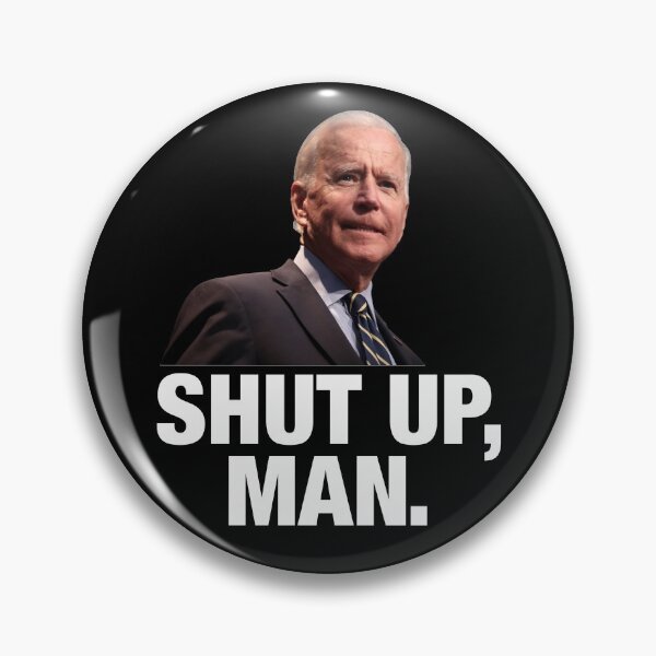Item preview, Shut Up Man - Joe Biden Meme designed and sold by BeerBro-Designs.