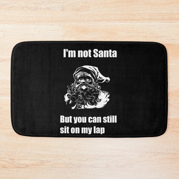 Item preview, I'm not Santa But You Can Still Sit On My Lap designed and sold by LordAudes.