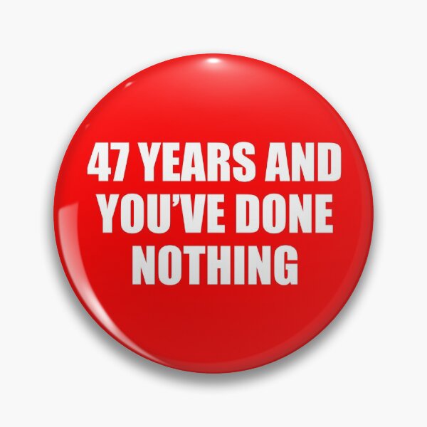 Item preview, 47 years and you've done nothing Trump Quote designed and sold by RoguePixel.