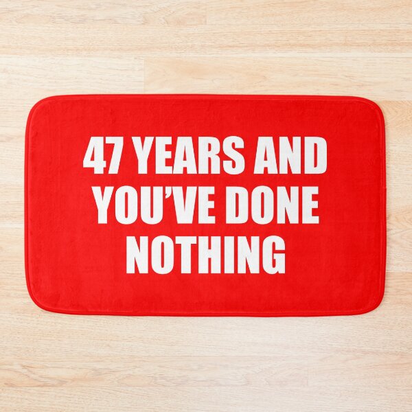 Item preview, 47 years and you've done nothing Trump Quote designed and sold by RoguePixel.