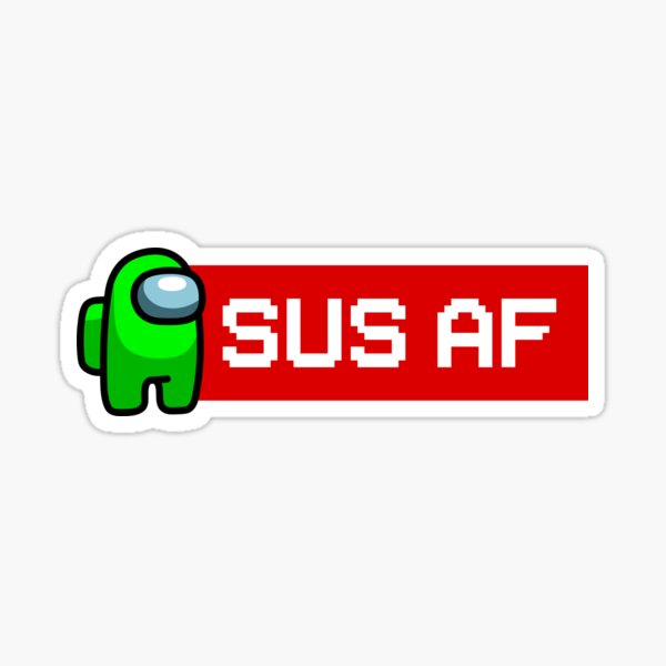 Among Us Sus AF Lime Sticker