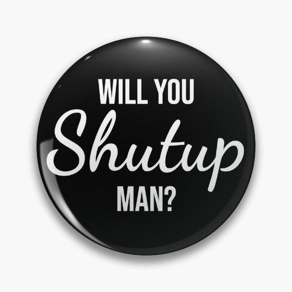 Item preview, Will You Shut Up Man designed and sold by Tridev-Designs.