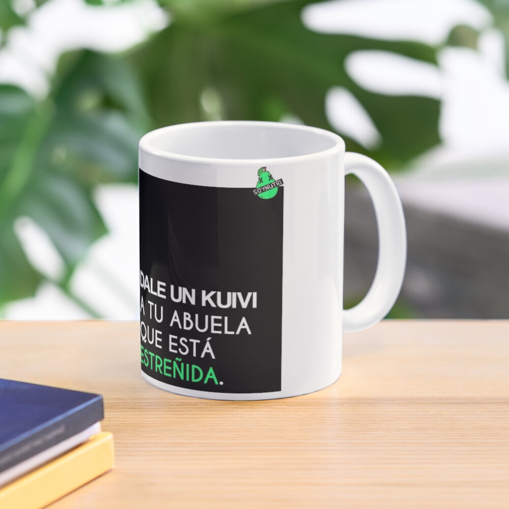 Frase nutricionista "Dale un kuivi a tu abuela que está estreñida" Taza de café