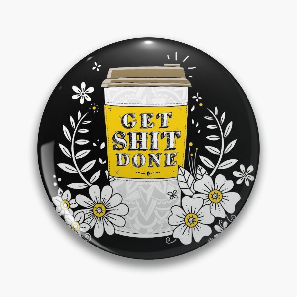 Item preview, Drink Coffee, Get Shit Done designed and sold by GODZILLARGE.