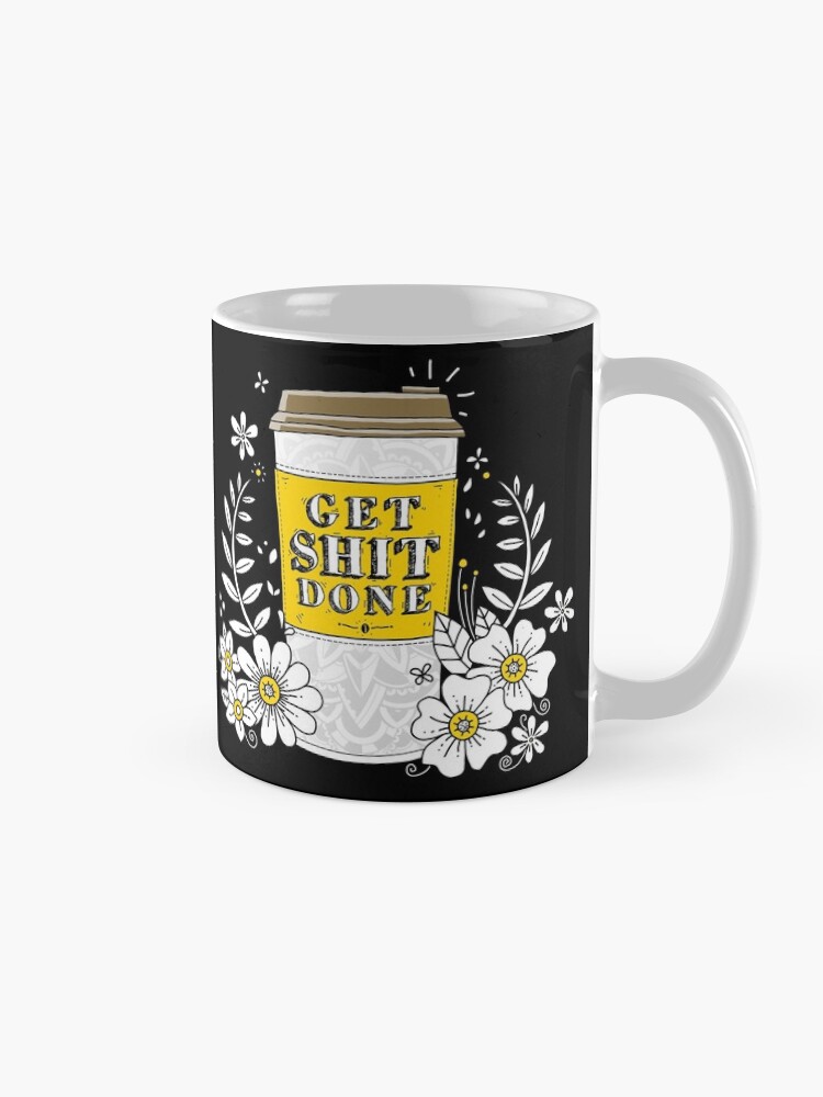 Alternate view of Drink Coffee, Get Shit Done Mug