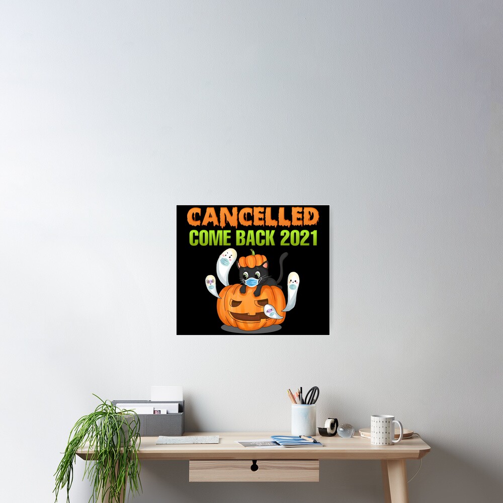 "Halloween cancelled Come back next year 2021" Poster for Sale by