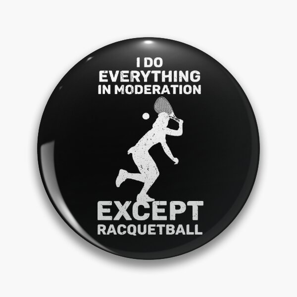 Artikelvorschau, Tun Sie alles in Maßen außer Racquetball Racquet Ball Gear entworfen und verkauft von DynamicDesign.