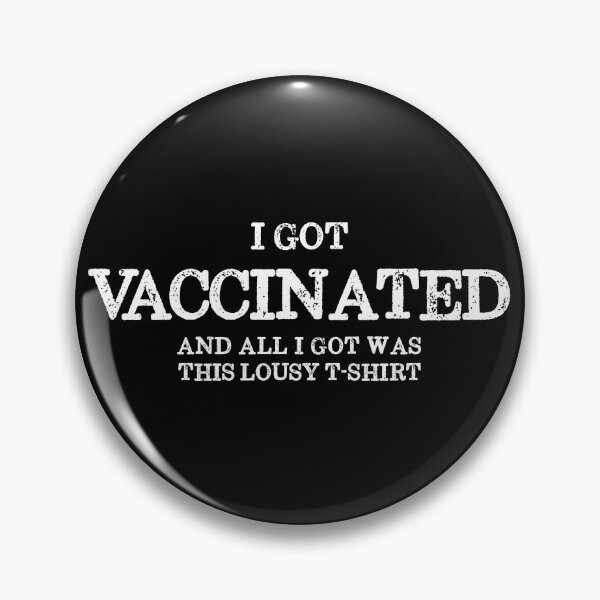 Item preview, I Got Vaccinated All I Got Was This Lousy T-Shirt Vaccine Gear designed and sold by DynamicDesign.