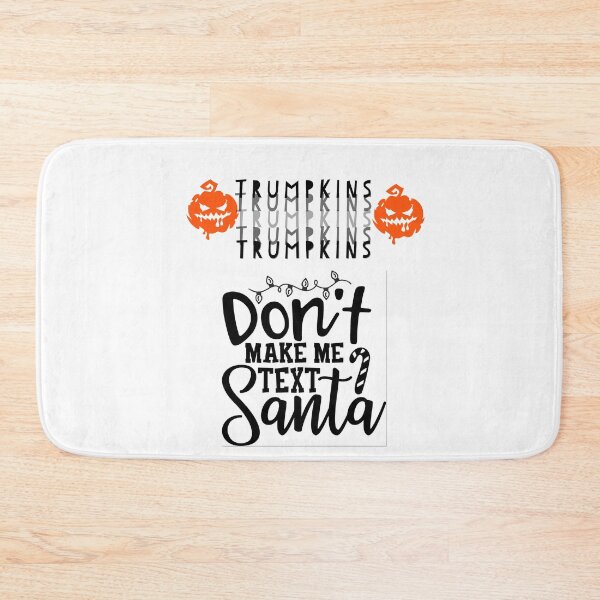 Item preview,  Trumpkins,  Don't make me text santa designed and sold by Moussa  Sussi.