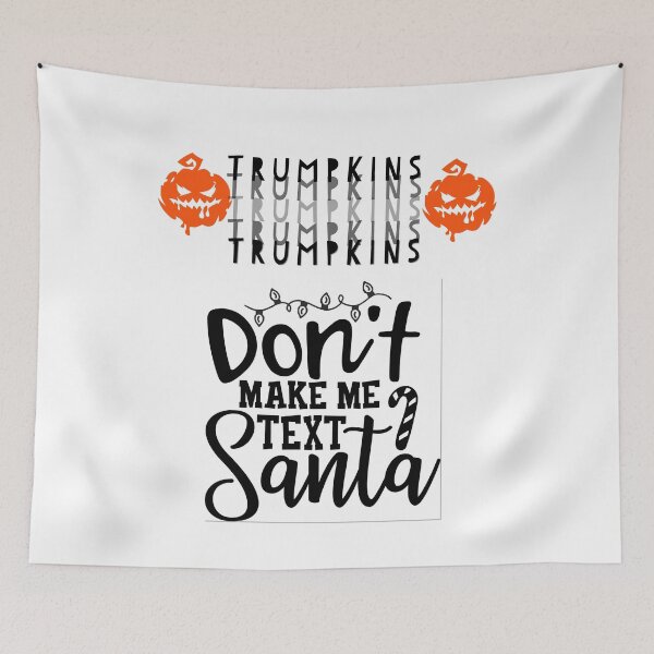 Item preview,  Trumpkins,  Don't make me text santa designed and sold by Moussa  Sussi.