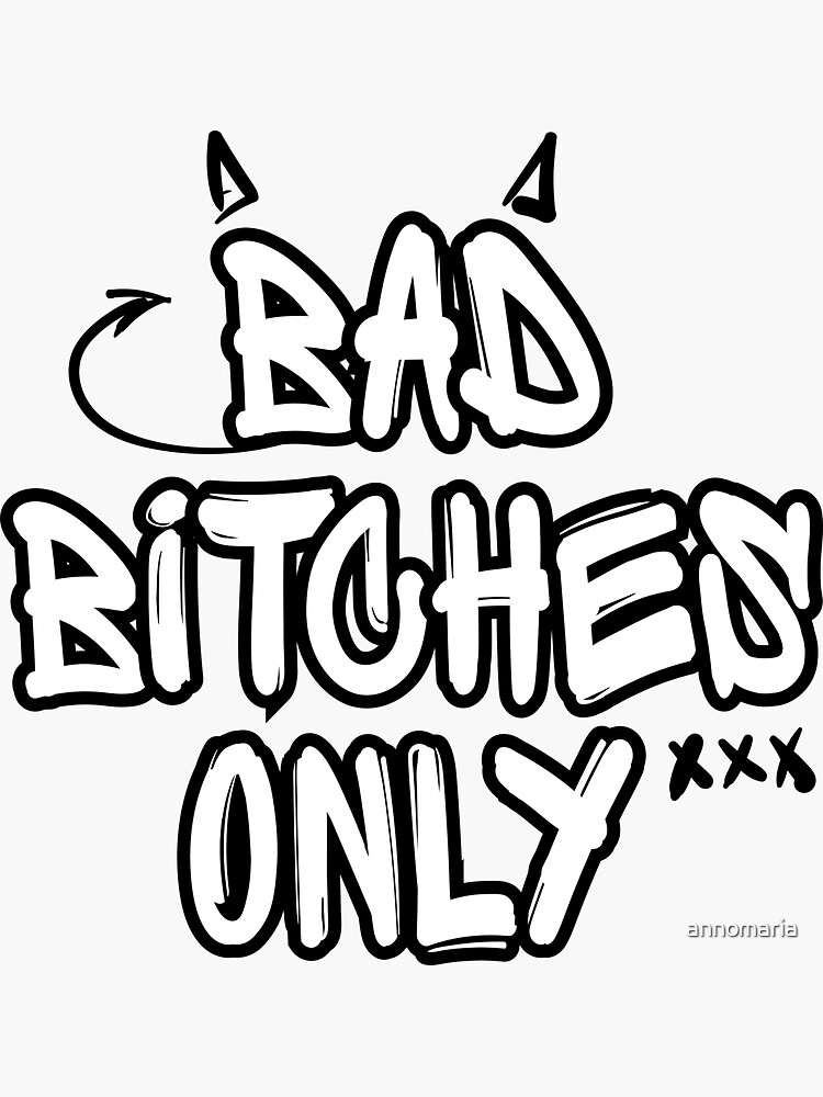 Bad Bitches Only Sticker For Sale By Annomaria Redbubble