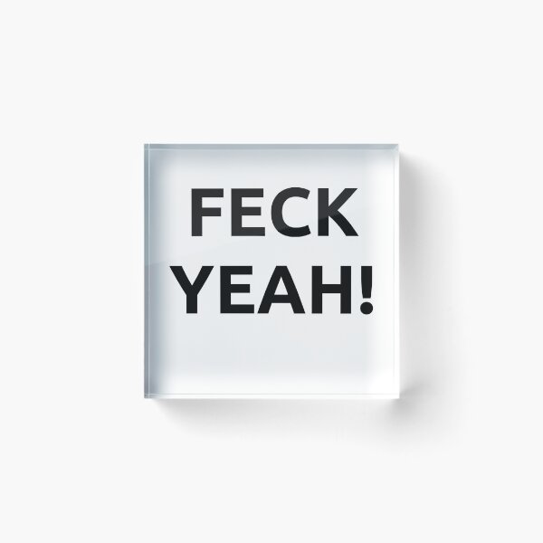 Item preview, Feck Yeah! designed and sold by bubbleboy171.