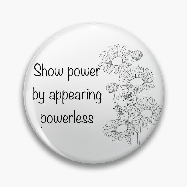 Item preview, Show power by appearing powerless designed and sold by ElfyshBooks.