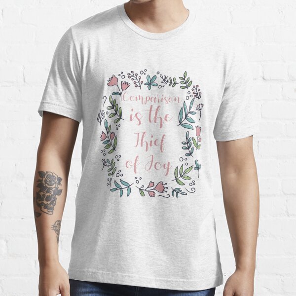 Comparison Is The Thief Of Joy" Essential T-Shirt for Sale by Shop signer