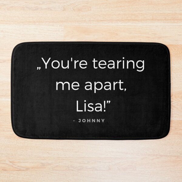 Item preview, You are tearing me apart, Lisa! - Johnny Quota designed and sold by ubaDesigns.