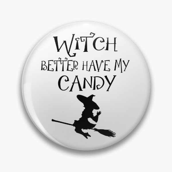 Item preview, Witch Better Have My Candy designed and sold by MclaughlinGifts.