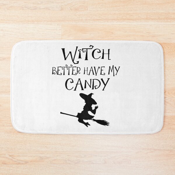 Item preview, Witch Better Have My Candy designed and sold by MclaughlinGifts.