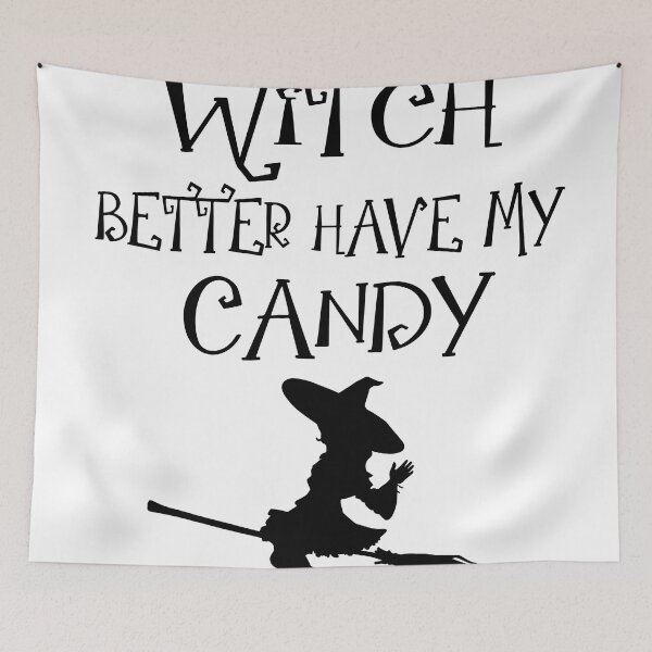 Item preview, Witch Better Have My Candy designed and sold by MclaughlinGifts.