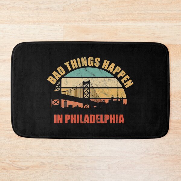 Item preview, Bad Things Happen in Philadelphia  designed and sold by CrystalCrush.
