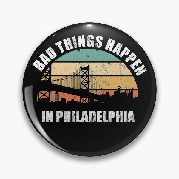 Item preview, Bad Things Happen in Philadelphia  designed and sold by CrystalCrush.