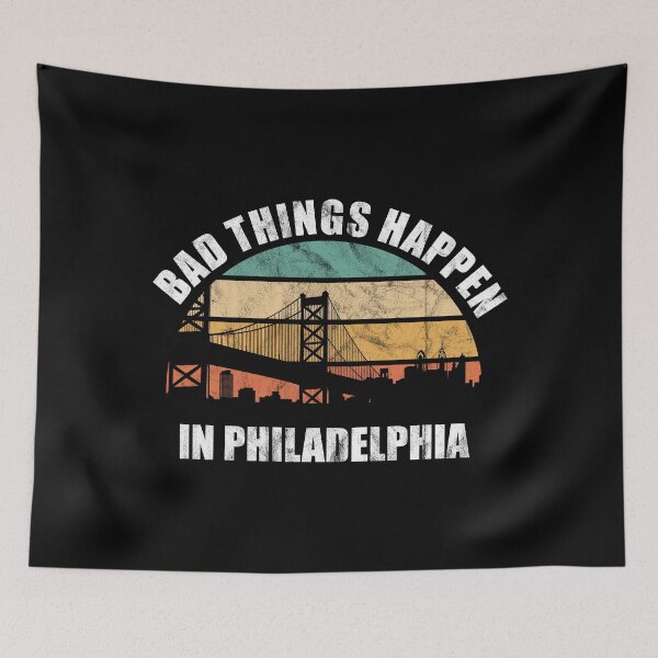 Item preview, Bad Things Happen in Philadelphia  designed and sold by CrystalCrush.