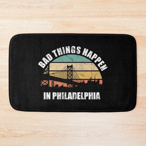 Item preview, Bad Things Happen in Philadelphia  designed and sold by CrystalCrush.