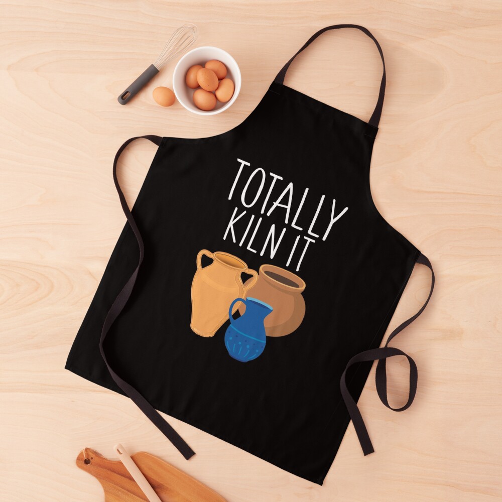 Totally Kiln It Pottery Ceramics Potter Apron