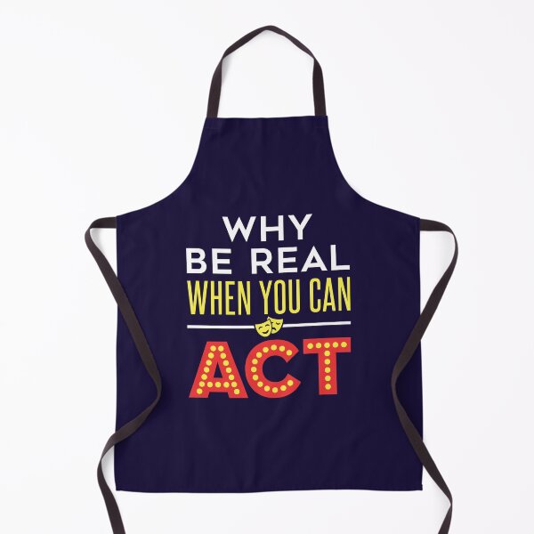 Item preview, Acting Actor Actress Drama Why Be Real When You Can Act designed and sold by jaygo.