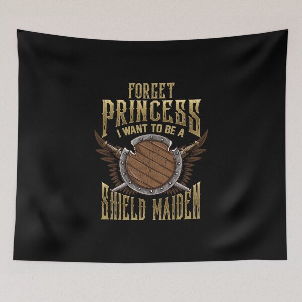 Item preview, Forget Princess I Want To Be A Shield Maiden designed and sold by perfectpresents.
