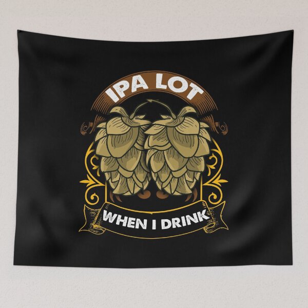 Item preview, Cute IPA Lot When I Drink Funny Beer Drinker's Pun designed and sold by perfectpresents.