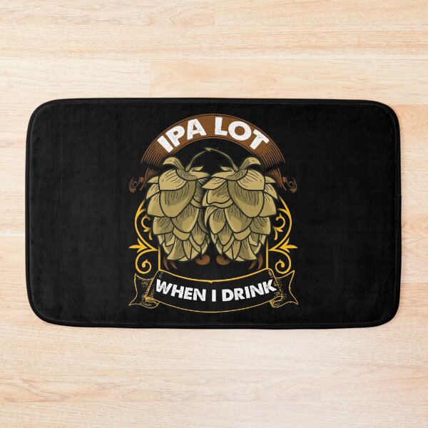 Item preview, Cute IPA Lot When I Drink Funny Beer Drinker's Pun designed and sold by perfectpresents.