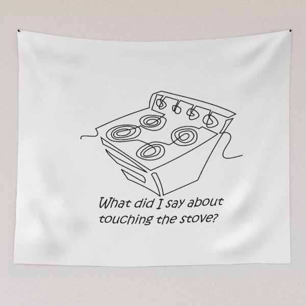 Item preview, What did I say about touching the stove designed and sold by PillowPuns.