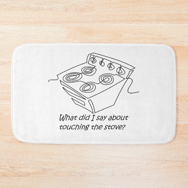 Item preview, What did I say about touching the stove designed and sold by PillowPuns.