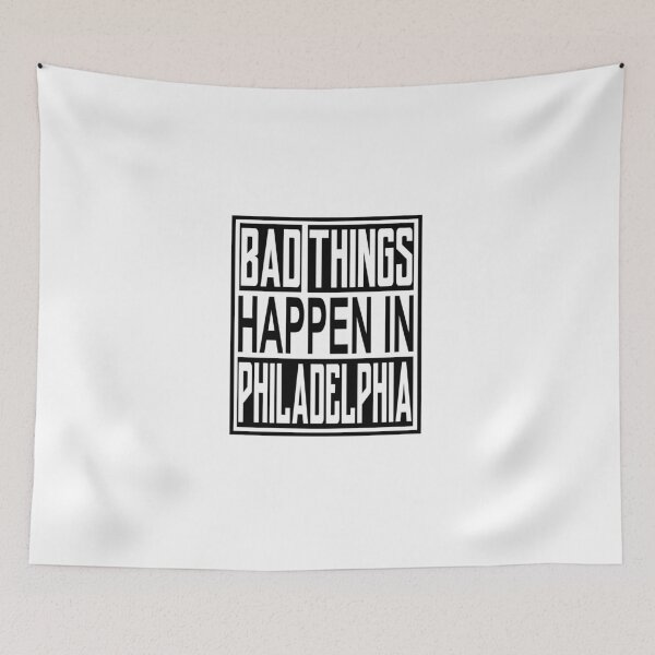 Item preview, Bad Things Happen In Philadelphia designed and sold by ButterflyX.