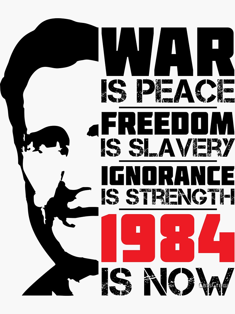 quot War is Peace Freedom is Slavery Ignorance is Strength 1984 is now